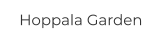 Hoppala Garden